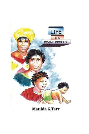 Life Is a Divine Process de Matilda Tarr