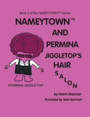 Nameytown and Permina Jiggletop'S Hair Salon de Norm Brenner