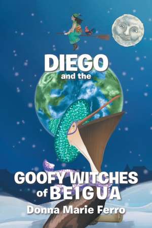 Diego and the Goofy Witches of Beigua de Donna Marie `` Ferro