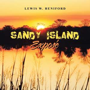 Sandy Island Exposé de Lewis W. Heniford