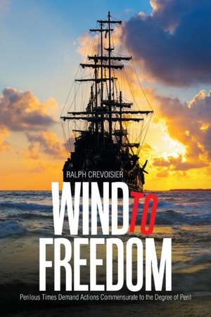 Wind to Freedom de Ralph Crevoisier