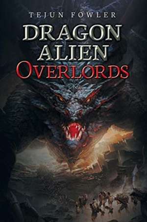 Dragon Alien Overlords de Tejun Fowler