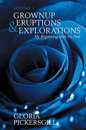 Grownup Eruptions & Explorations de Gloria Pickersgill