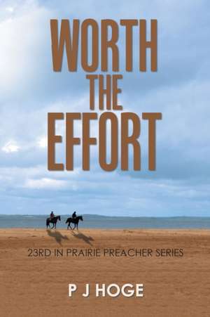 Worth the Effort de P J Hoge