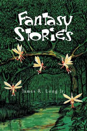 Fantasy Stories de James R. Long Jr.