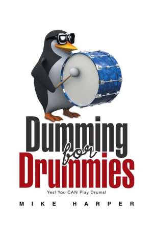 Dumming for Drummies de Mike Harper