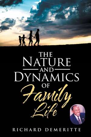 The Nature and Dynamics of Family Life de Richard Demeritte