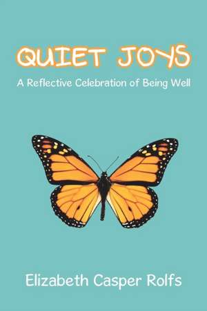 Quiet Joys de Elizabeth Casper Rolfs
