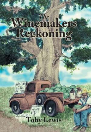 The Winemakers Reckoning de Toby Lewis