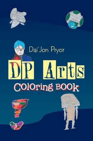 Dp Arts Coloring Book de Dai'Jon Pryor