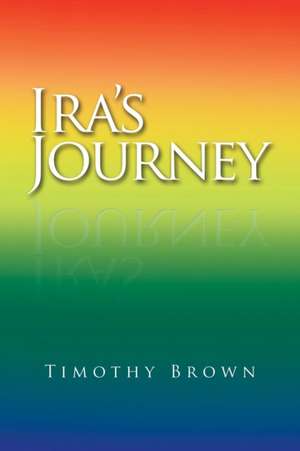 Ira's Journey de Timothy Brown