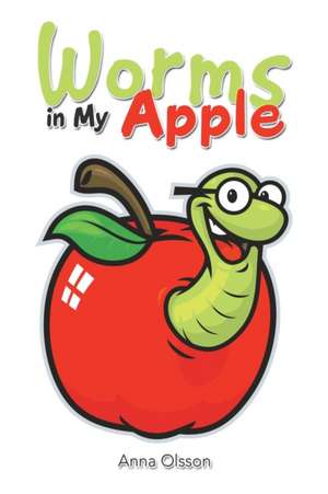 Worms in My Apple de Anna Olsson