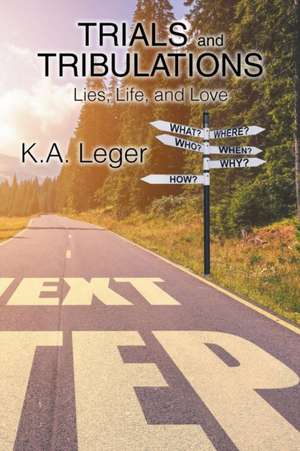 Trials and Tribulations de K. A. Leger