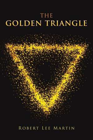 The Golden Triangle de Robert Lee Martin