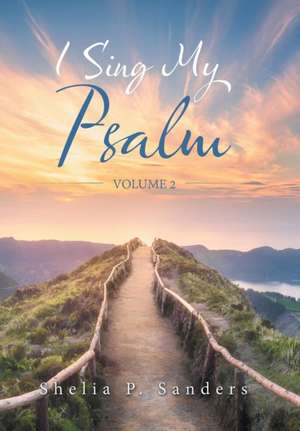 I Sing My Psalm de Shelia P. Sanders