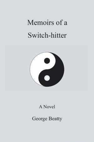 Memoirs of a Switch-Hitter de George Beatty