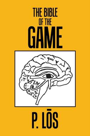 The Bible of the Game de P. Los