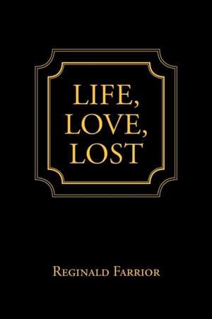 Life, Love, Lost de Reginald Farrior