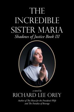 The Incredible Sister Maria de Richard Lee Orey