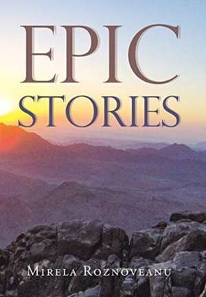 Epic Stories de Mirela Roznoveanu