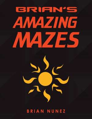 Brian's Amazing Mazes de Brian Nunez