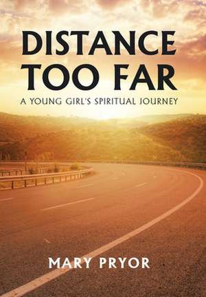 Distance Too Far de Mary Pryor