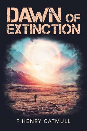 Dawn of Extinction de F Henry Catmull