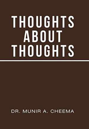 Thoughts About Thoughts de Munir A Cheema