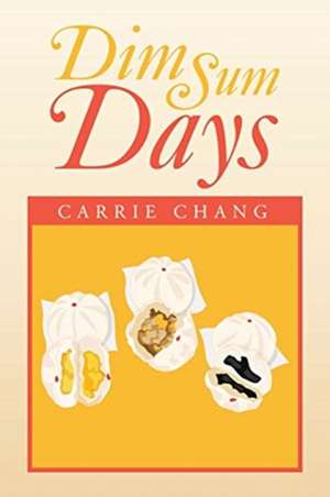 Dim Sum Days de Carrie Chang