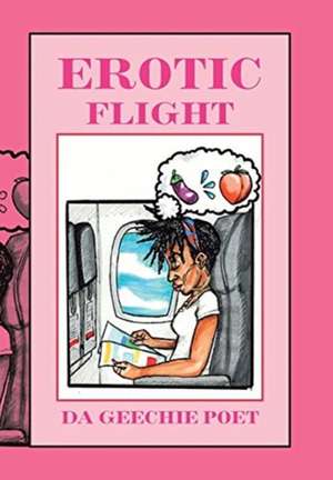 Erotic Flight de Da Geechie Poet