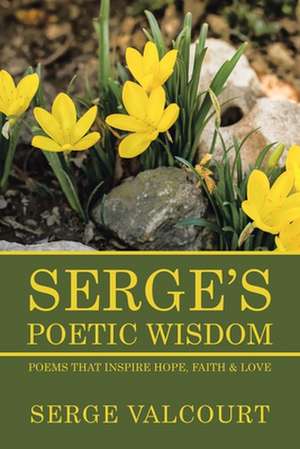 Serge's Poetic Wisdom de Serge Valcourt