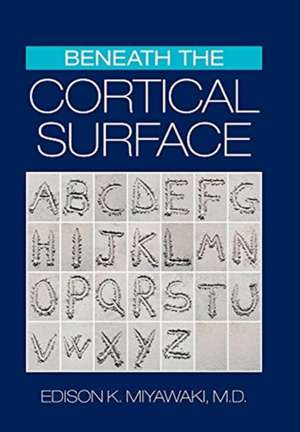 Beneath the Cortical Surface de Edison K. Miyawaki M. D.