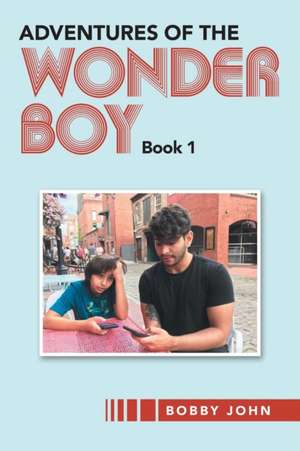 Adventures of the Wonder Boy de Bobby John