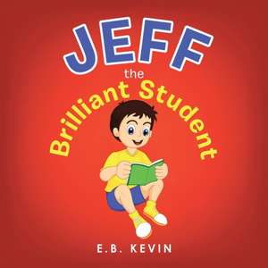 Jeff the Brilliant Student de E. B. Kevin