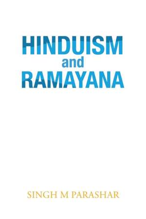 Hinduism and Ramayana de Singh M Parashar