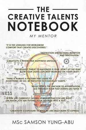 The Creative Talents Notebook de Msc Samson Yung-Abu