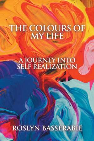 Colours of My Life de Roslyn Basserabie