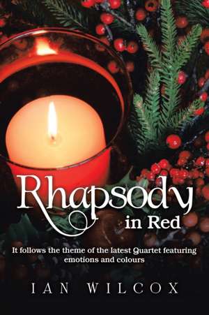 Rhapsody in Red de Ian Wilcox