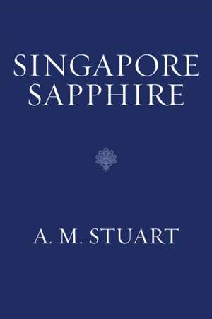 Singapore Sapphire de A. M. Stuart