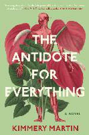 The Antidote for Everything de Kimmery Martin