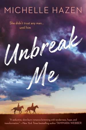 Unbreak Me de Michelle Hazen