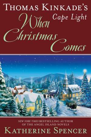 Thomas Kinkade's Cape Light: When Christmas Comes de Katherine Spencer