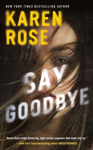 Say Goodbye de Karen Rose