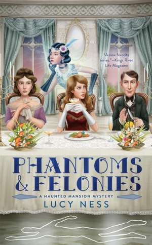 Phantoms and Felonies de Lucy Ness