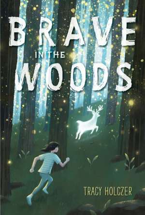 Brave in the Woods de Tracy Holczer