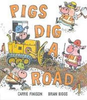 Pigs Dig a Road de Carrie Finison