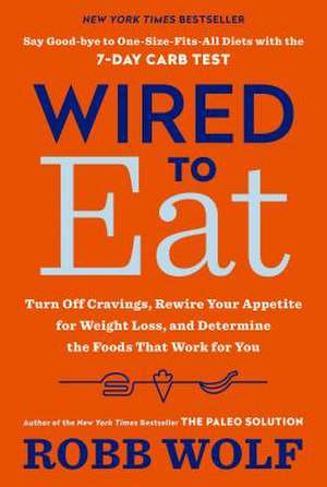 Wired to Eat de Robb Wolf