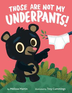 Those Are Not My Underpants! de Melissa Martin