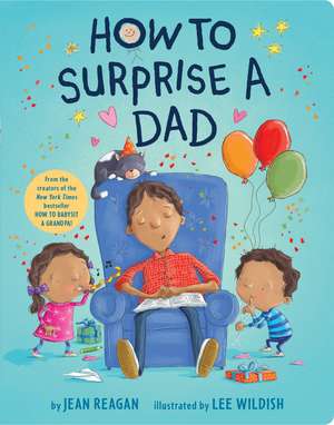 How to Surprise a Dad: A Book for Dads and Kids de Jean Reagan