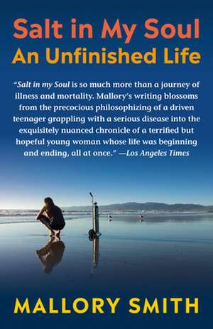 Salt in My Soul: An Unfinished Life de Mallory Smith